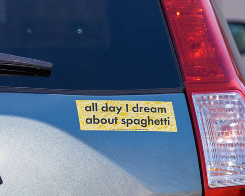 All Day I Dream About Spaghetti Vinyl Bumper Sticker - Fathers Day Gift Mothers Day Spring Easter