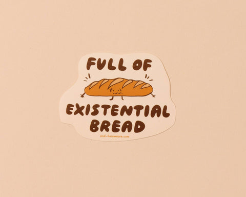 Existential Bread Vinyl Sticker (Updated Design) - Mothers Day Fathers Day Gift Spring Easter
