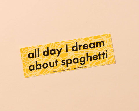 All Day I Dream About Spaghetti Vinyl Bumper Sticker - Fathers Day Gift Mothers Day Spring Easter