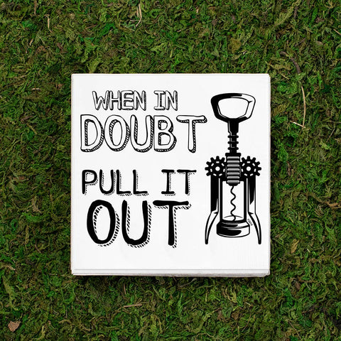 When In Doubt Pull It Out | Funny Napkins