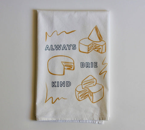 Always Brie Kind Tea Towel