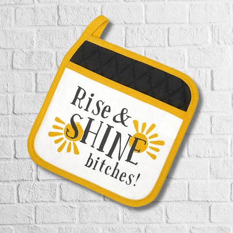 Rise & Shine Bitches Potholder | Trendy Kitchen Style Gift