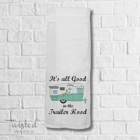 All Good In The Trailer Hood | Popular Tea Towels For Fall