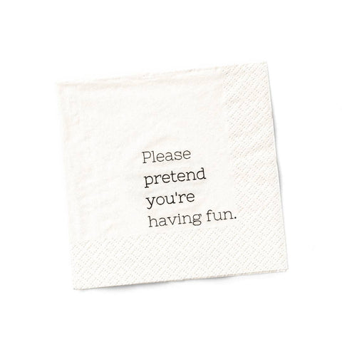 Please Pretend You're Having Fun | Funny Napkins