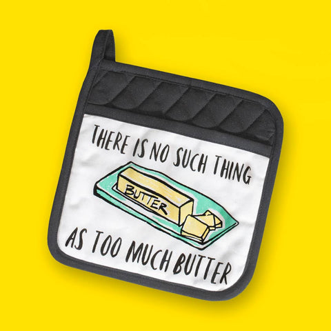 No Such Thing As Too Much Butter | Funny Potholder