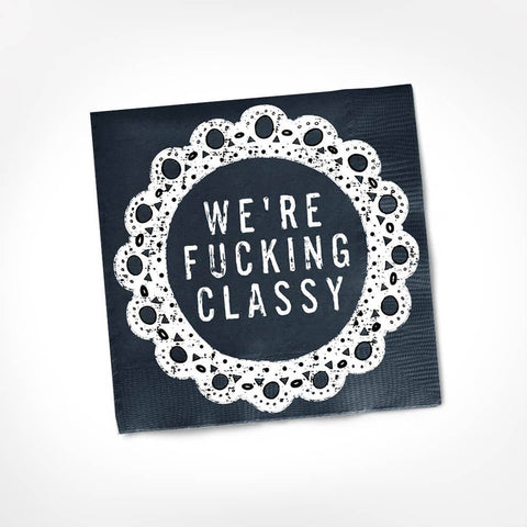 We're Fucking Classy | Party Cocktail Napkins