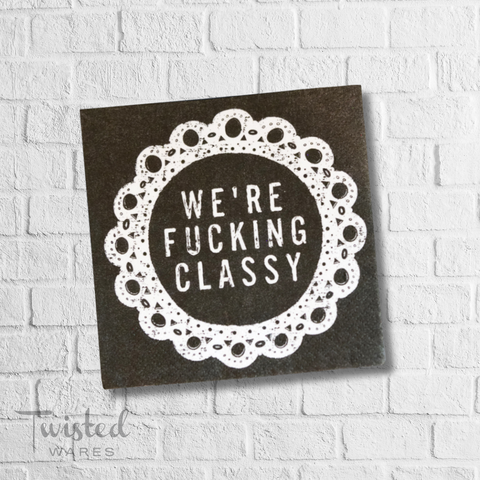 We're Fucking Classy | Party Cocktail Napkins