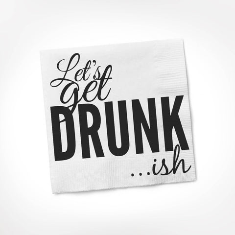 Let's Get Drunk... ish  | Funny Napkins