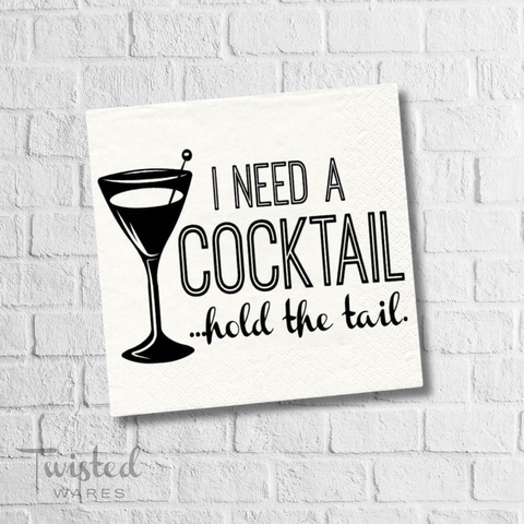 I Need A Cocktail Hold The Tail |  Party Essential Napkins