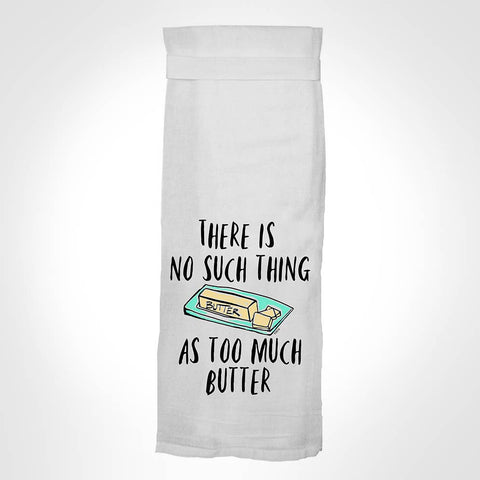 No Such Thing As Too Much Butter | Funny Kitchen Towels