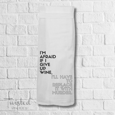 I'm Afraid If I Give Up Wine | Best Seller Kitchen Tea Towel