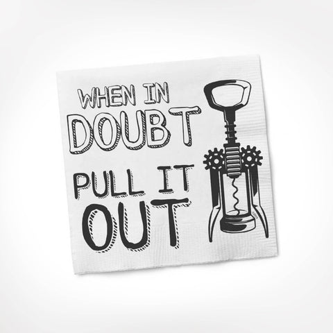 When In Doubt Pull It Out | Funny Napkins