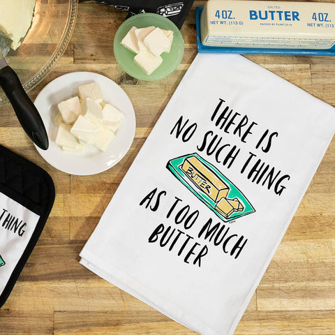 No Such Thing As Too Much Butter | Funny Kitchen Towels