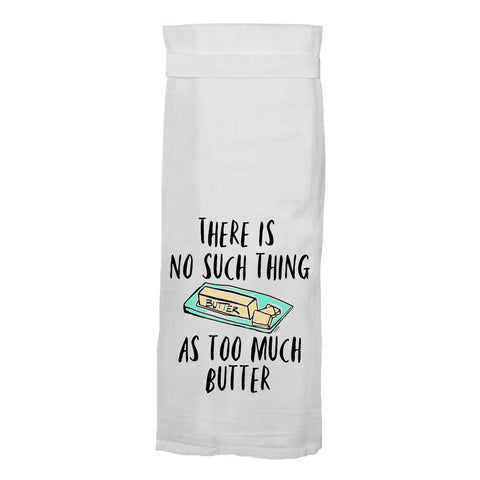 No Such Thing As Too Much Butter | Funny Kitchen Towels