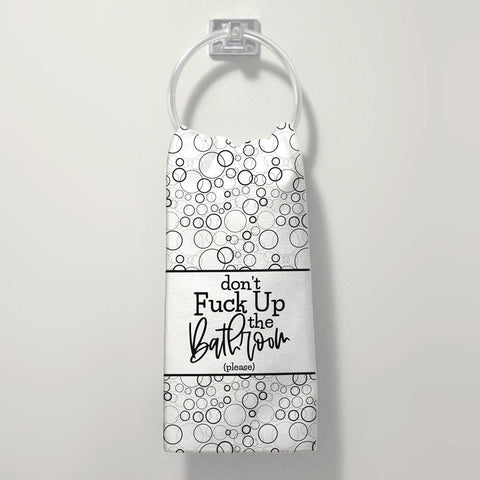 Don't Fuck Up The Bathroom | Hand Towel