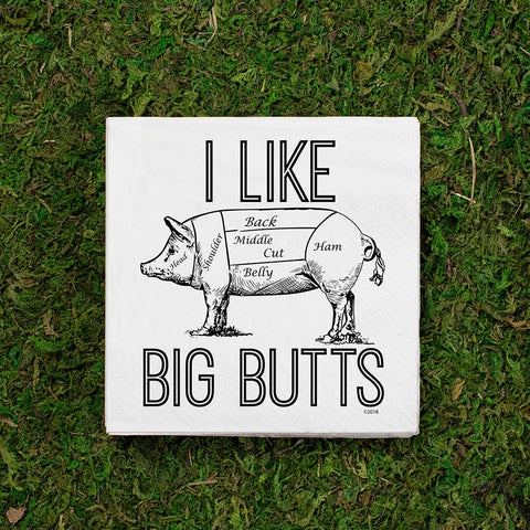 I Like Big Butts  | Funny Napkins